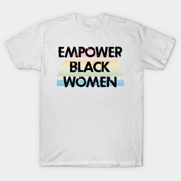 Empower black girls. Black female lives matter. Protect black women. Racial justice. My skin color is not a crime. Systemic racism. Race equality. End white supremacy, sexism T-Shirt by IvyArtistic